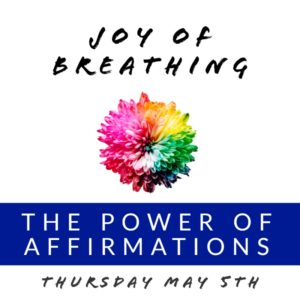 Joy of Breathing Event The Power of Affirmations